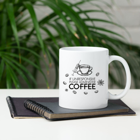 Mug - If Unresponsive, Please Administer Coffee