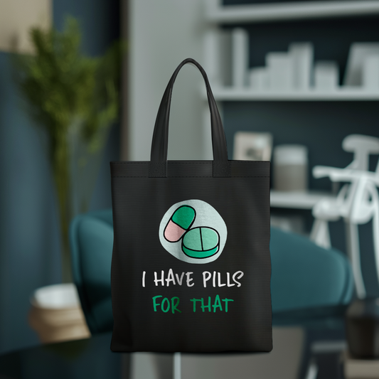 Tote Bag - I have Pills For That
